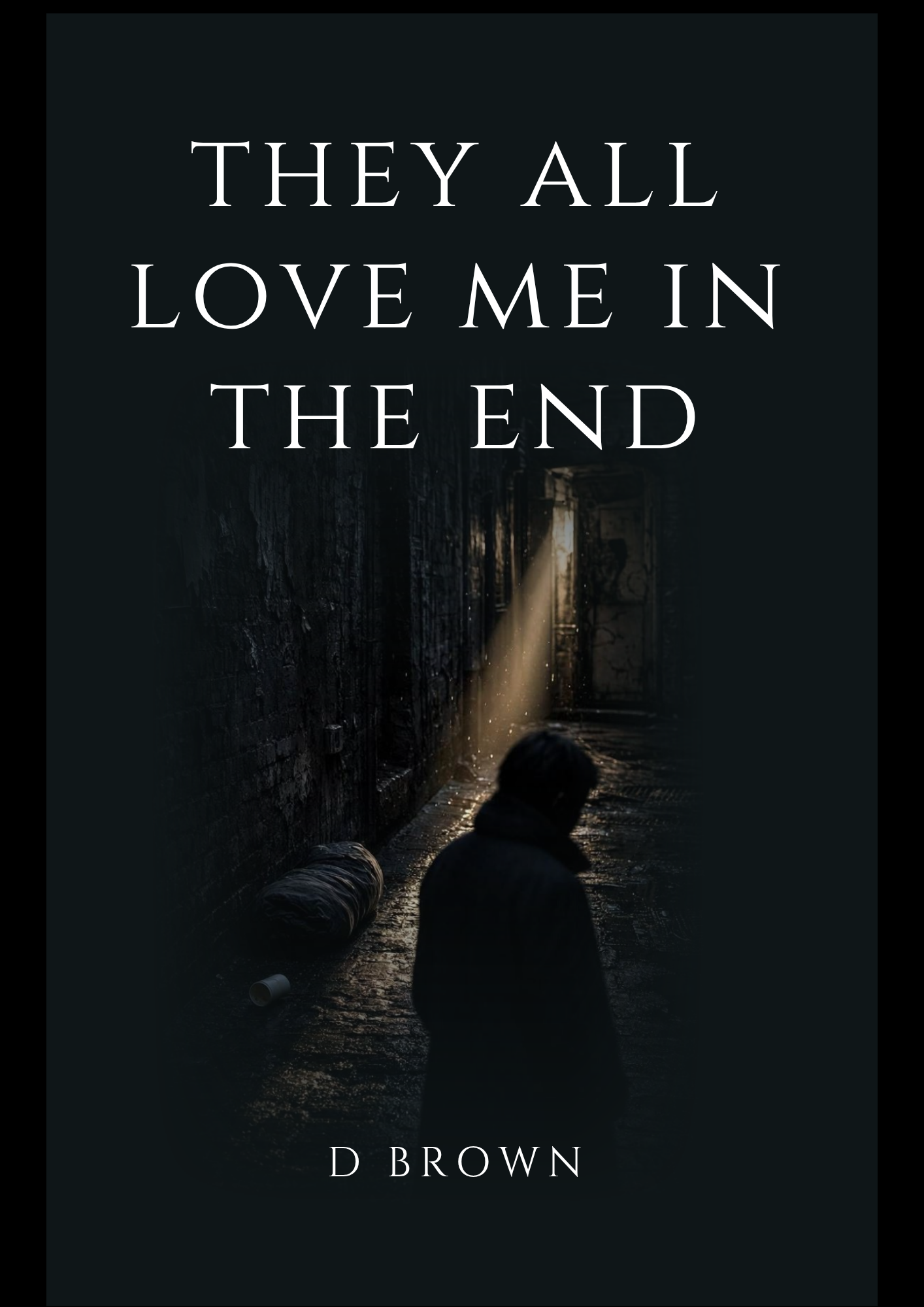 They All Love Me In The End Book Cover by D Brown